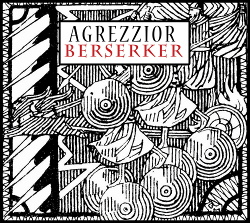 Agrezzior ‎- Berserker (2015)