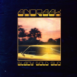 Anoraak - Black Gold Sun (2017)