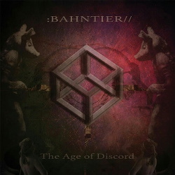 Bahntier - The Age Of Discord (2015)