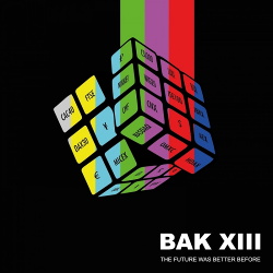 BAK XIII - The Future Was Better Before (2017)