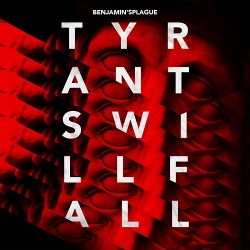 Benjamin'sPlague - Tyrants Will Fall (2017)