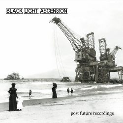 Black Light Ascension - Post Future Recordings (2014)