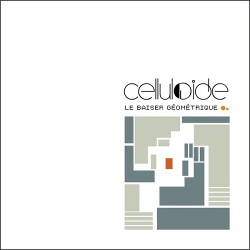 Celluloide - Le Baiser Géométrique (EP) (2015)