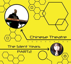 Chinese Theatre - The Silent Years Part 2 (2016)