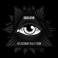 Crisis Actor - The Dissonant Reality Show (2017)