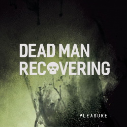 Dead Man Recovering - Pleasure (Single) (2016) 