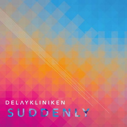 Delaykliniken - Suddenly (2015)