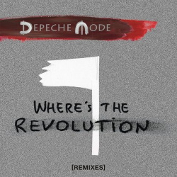 Depeche Mode - Where's The Revolution (Remixes) (2017)
