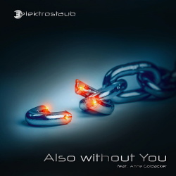 Elektrostaub feat. Anne Goldacker - Also Without You (Single) (2017)