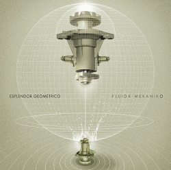 Esplendor Geometrico - Fluida Mekaniko (Limited Edition) (2017)
