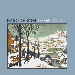 Fragile Tom - The Particular Go (2015)