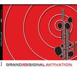 GRAND ((Ø)) SIGNAL - Aktivation (2016)