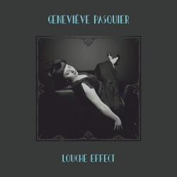 Genevieve Pasquier - Louche Effect (ReRelease) (2022)