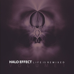 Halo Effect - Life is Remixed (Volume 1) (2017)
