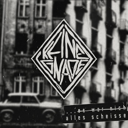 Keine Gnade - ...e̶̶s̶̶ ̶̶w̶̶a̶̶r̶̶ ̶̶n̶̶i̶̶c̶̶h̶̶ alles scheisse [Demo] (2017)