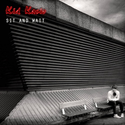 Kid Kasio - Sit And Wait (2015)