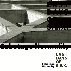 Last Days Of S.E.X. - Sabotage Normality (2017)