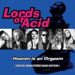 Lords Of Acid - Heaven Is an Orgasm (Special Remastered Band Edition) (2017)
