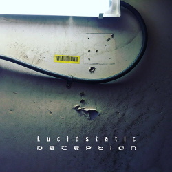 Lucidstatic - Deception (Single) (2017)