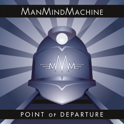 ManMindMachine - Point Of Departure (2017)