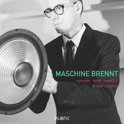 Maschine Brennt - Speak and spell / Backspace (2017)