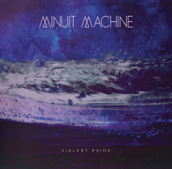 Minuit Machine - Violent Rains (2015)