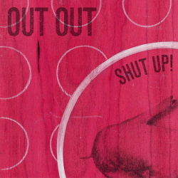 Out Out - Shut Up! (Single) (2016)