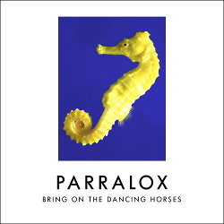 Parralox - Bring On The Dancing Horses (Single) (2016)