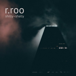 R.Roo - Shilly-Shally (2017)