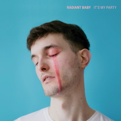 Radiant Baby -  It's My Party (2017)