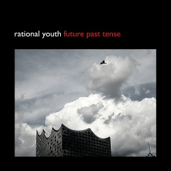 Rational Youth - Future Past Tense + Bonus Tracks (2016)