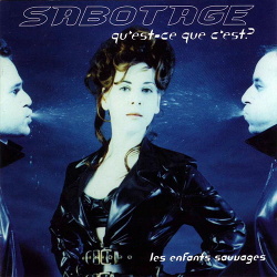Sabotage Qu'Est-Ce Que C'Est? - Les Enfants Sauvages (1995)