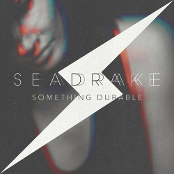 Seadrake - Something Durable (Single) (2017)