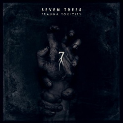 Seven Trees - Trauma Toxicity (2017)