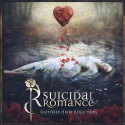 Suicidal Romance - Shattered Heart Reflections (Bonus Tracks Version) (2016)