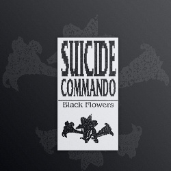 Suicide Commando - Black Flowers (Limited Edition) (2016)