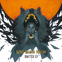 Super Dragon Punch!! - Shatter (2017)