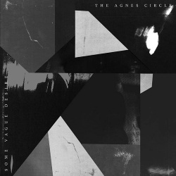 The Agnes Circle - Some Vague Desire (2016)