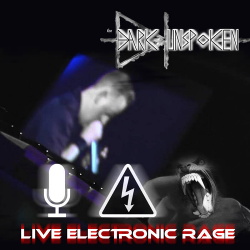 The Dark Unspoken - Live Electronic Rage (2017)