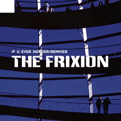 The Frixion - If U Ever Wonder/Remixes (2017)
