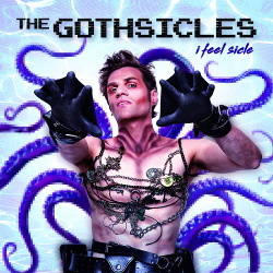 The Gothsicles - I Feel Sicle (2016)