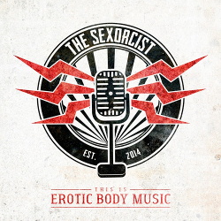 The Sexorcist - This Is Erotic Body Music EP (2016)