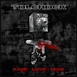 Tolchock - Rage Love Fear (Single) (2016)