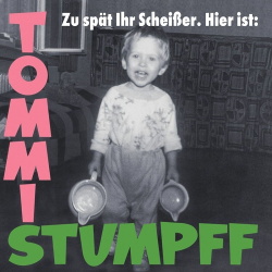 Tommi Stumpff - Zu Spät Ihr Scheißer (2017)