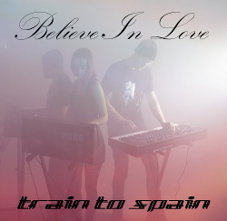 Train To Spain - Believe In Love (Single) (2016)