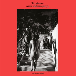 Tristesse Contemporaine - Stop and Start (2017)