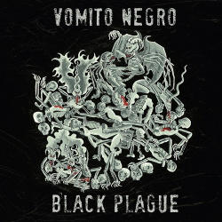 Vomito Negro - Black Plague (2017)