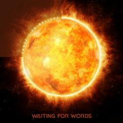 Waiting For Words - Cause I Do Believe (2017)