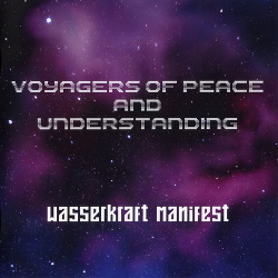 Wasserkraft Manifest - Voyagers Of Peace And Understanding (2017)
