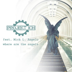 Projekt Ich feat. Mick L. Angelo - Where Are The Angels (Single) (2017)